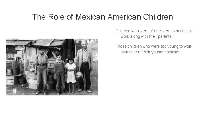 The Role of Mexican American Children who were of age were expected to work