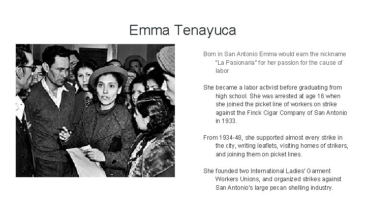 Emma Tenayuca Born in San Antonio Emma would earn the nickname “La Pasionaria” for