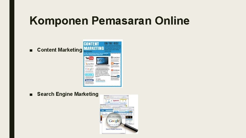 Komponen Pemasaran Online ■ Content Marketing ■ Search Engine Marketing 