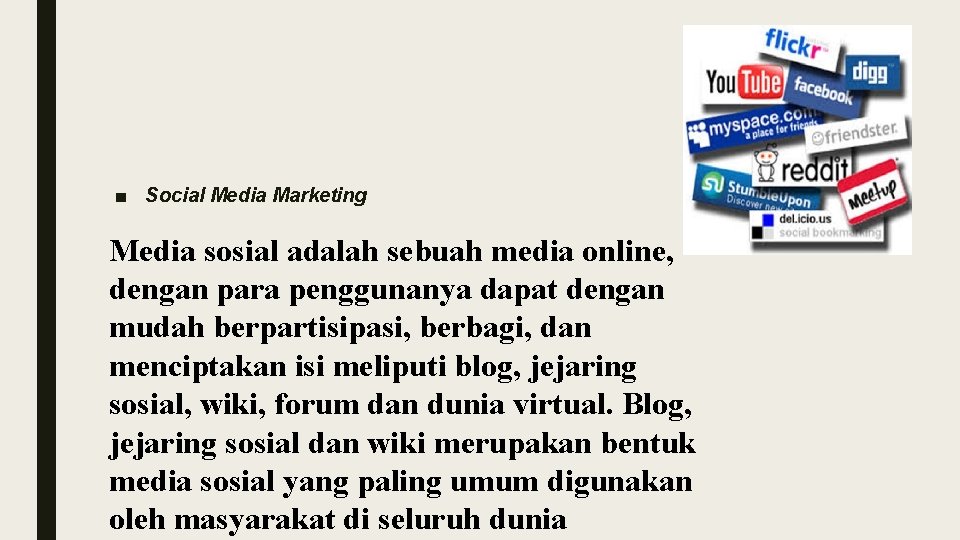 ■ Social Media Marketing Media sosial adalah sebuah media online, dengan para penggunanya dapat