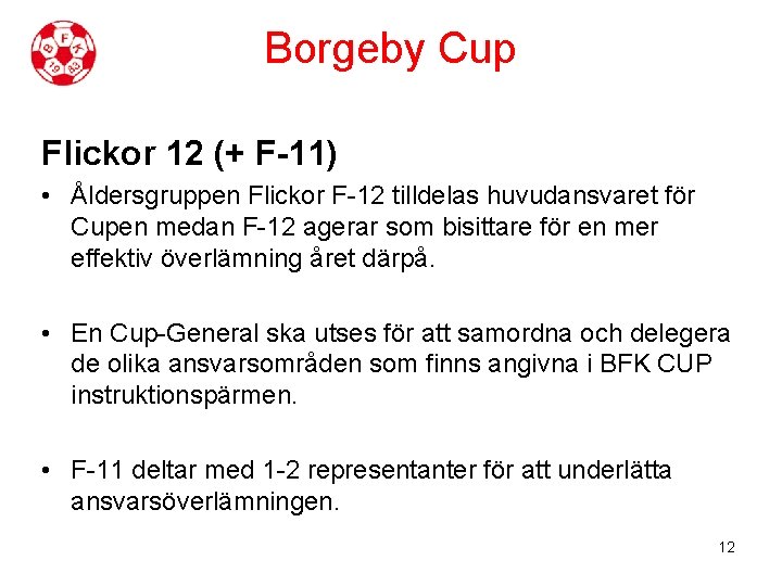 Borgeby Cup Flickor 12 (+ F-11) • Åldersgruppen Flickor F-12 tilldelas huvudansvaret för Cupen