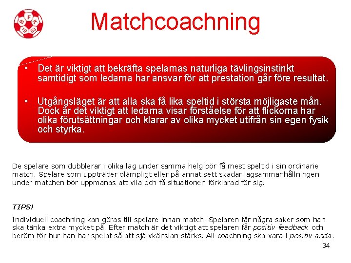 Matchcoachning • Det är viktigt att bekräfta spelarnas naturliga tävlingsinstinkt samtidigt som ledarna har