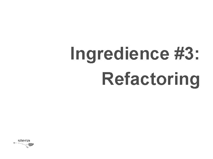 Ingredience #3: Refactoring 