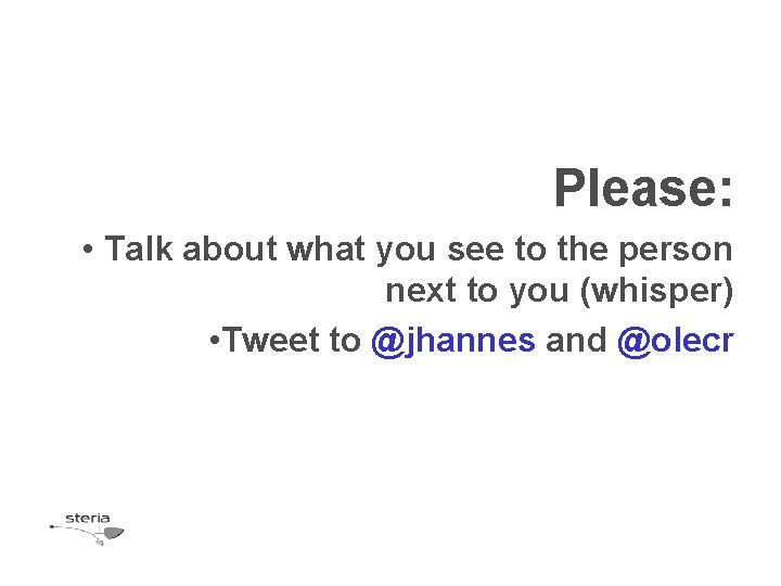 Please: • Talk about what you see to the person next to you (whisper)