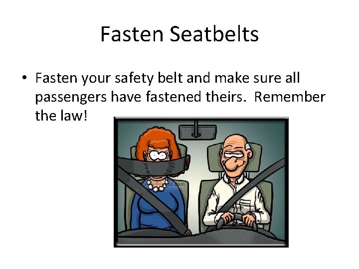 Fasten Seatbelts • Fasten your safety belt and make sure all passengers have fastened