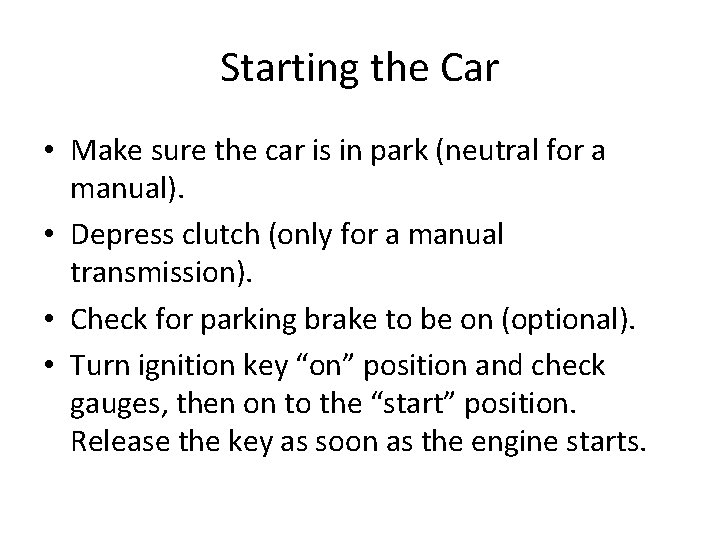 Starting the Car • Make sure the car is in park (neutral for a