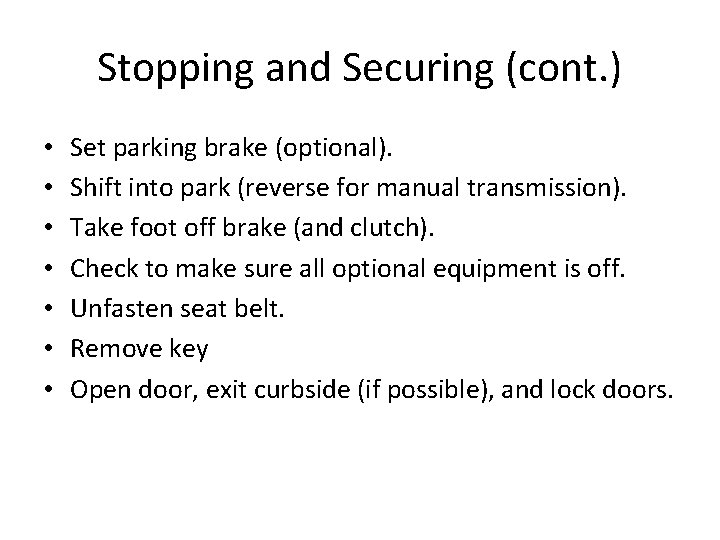 Stopping and Securing (cont. ) • • Set parking brake (optional). Shift into park