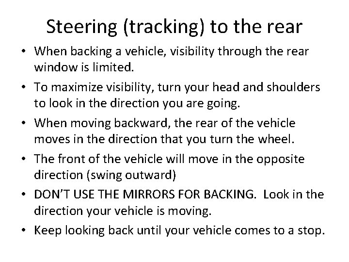 Steering (tracking) to the rear • When backing a vehicle, visibility through the rear