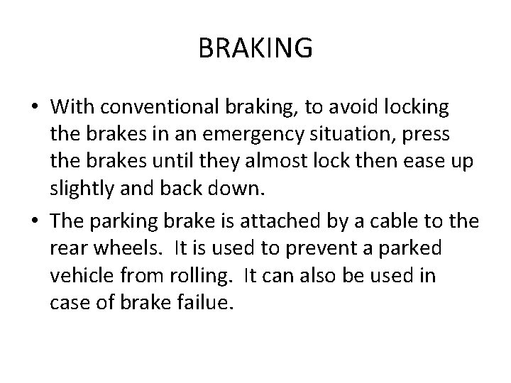 BRAKING • With conventional braking, to avoid locking the brakes in an emergency situation,