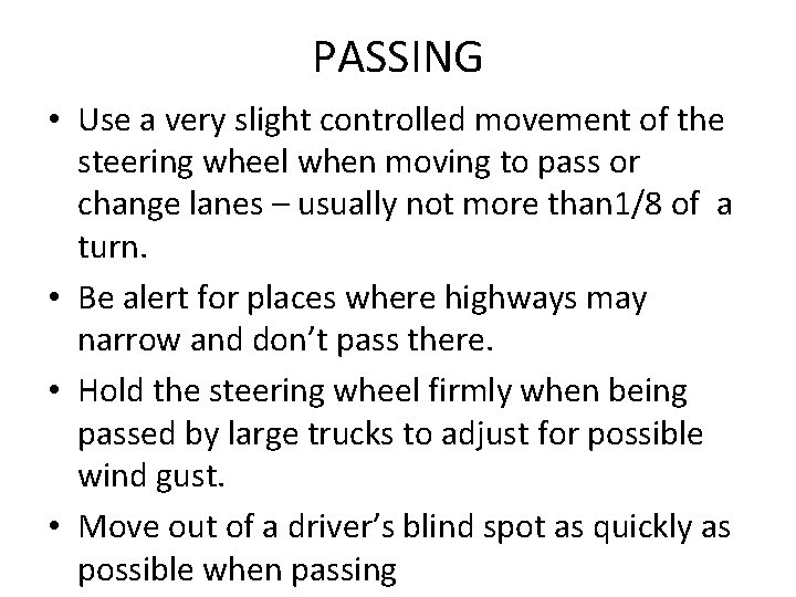 PASSING • Use a very slight controlled movement of the steering wheel when moving