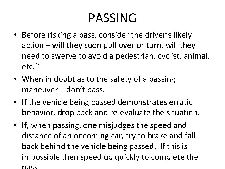 PASSING • Before risking a pass, consider the driver’s likely action – will they