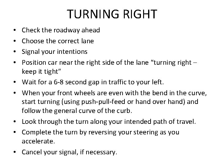 TURNING RIGHT • • • Check the roadway ahead Choose the correct lane Signal