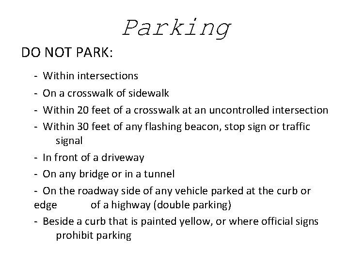 Parking DO NOT PARK: - Within intersections - On a crosswalk of sidewalk -