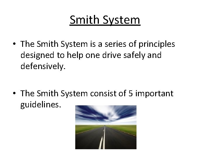 Smith System • The Smith System is a series of principles designed to help