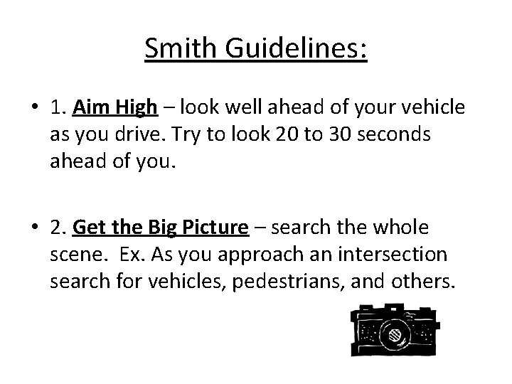 Smith Guidelines: • 1. Aim High – look well ahead of your vehicle as