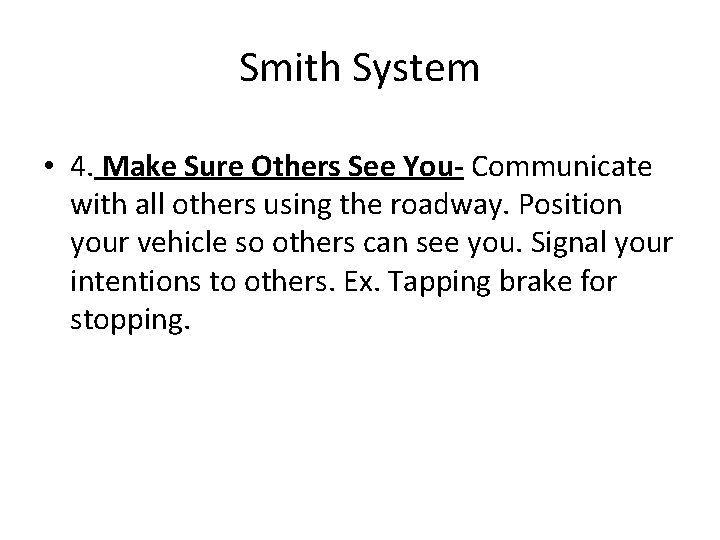 Smith System • 4. Make Sure Others See You- Communicate with all others using