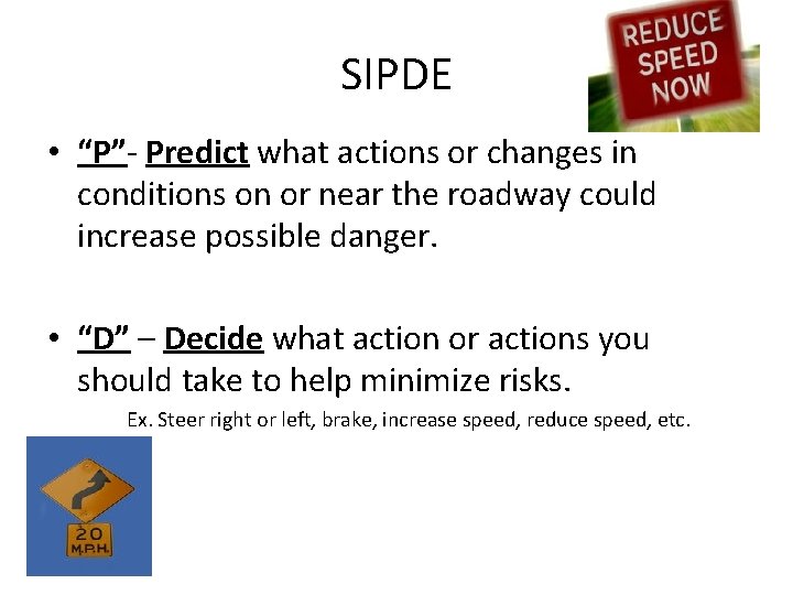 SIPDE • “P”- Predict what actions or changes in conditions on or near the