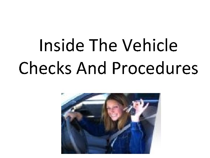 Inside The Vehicle Checks And Procedures 