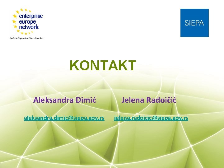 KONTAKT Aleksandra Dimić aleksandra. dimic@siepa. gov. rs Jelena Radoičić jelena. radoicic@siepa. gov. rs 