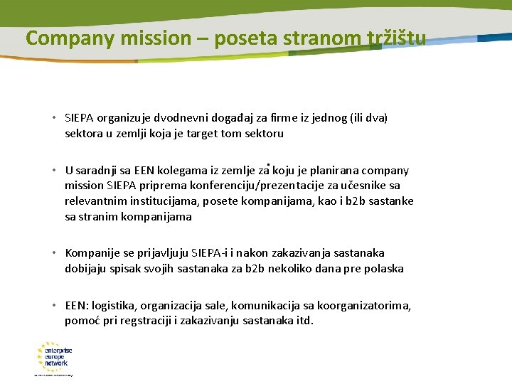 Company mission – poseta stranom tržištu • SIEPA organizuje dvodnevni događaj za firme iz