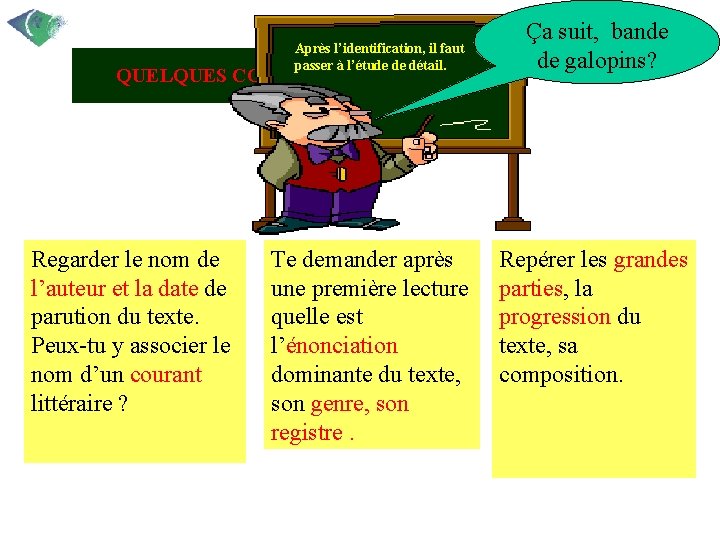 Après l’identification, il faut passer à l’étude de détail. QUELQUES CONSEILS Ça suit, bande