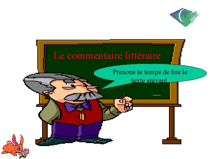 Le commentaire littéraire Prenons le temps de lire le texte suivant. 