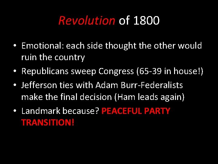 Revolution of 1800 • Emotional: each side thought the other would ruin the country