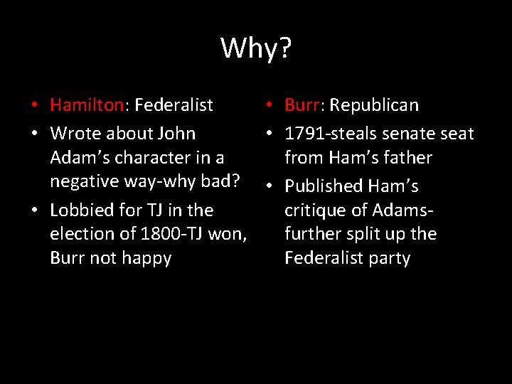 Why? • Hamilton: Federalist • Burr: Republican • Wrote about John • 1791 -steals