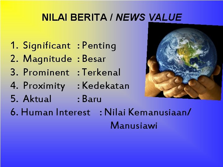 NILAI BERITA / NEWS VALUE 1. Significant : Penting 2. Magnitude : Besar 3.