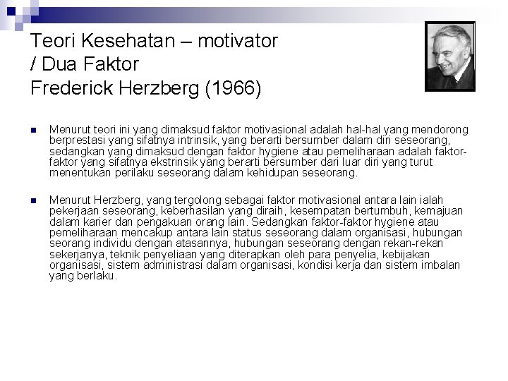 Teori Kesehatan – motivator / Dua Faktor Frederick Herzberg (1966) n Menurut teori ini