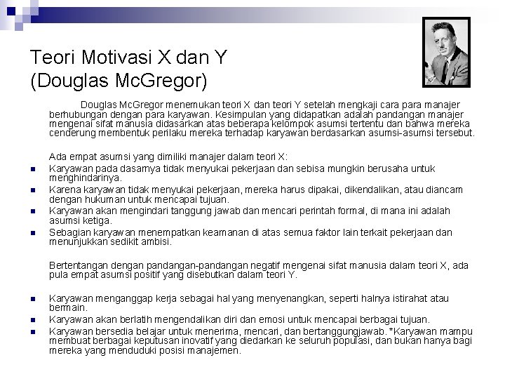 Teori Motivasi X dan Y (Douglas Mc. Gregor) Douglas Mc. Gregor menemukan teori X
