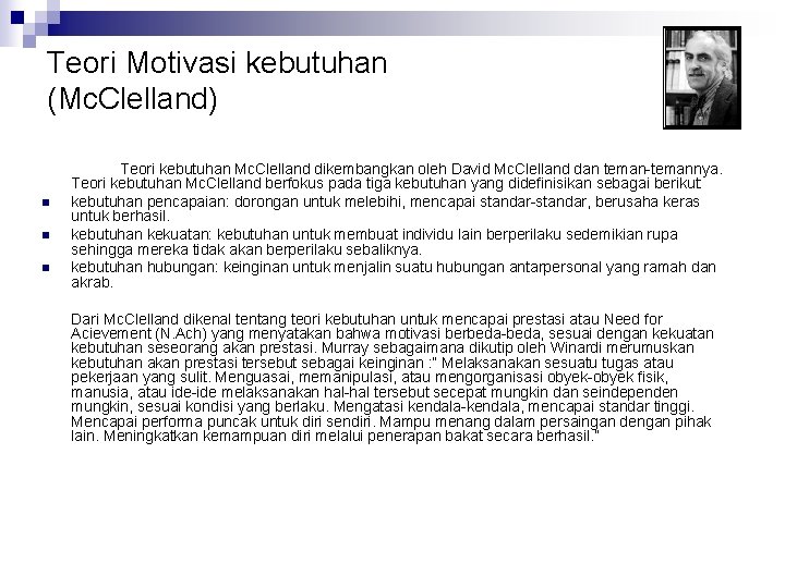 Teori Motivasi kebutuhan (Mc. Clelland) n n n Teori kebutuhan Mc. Clelland dikembangkan oleh