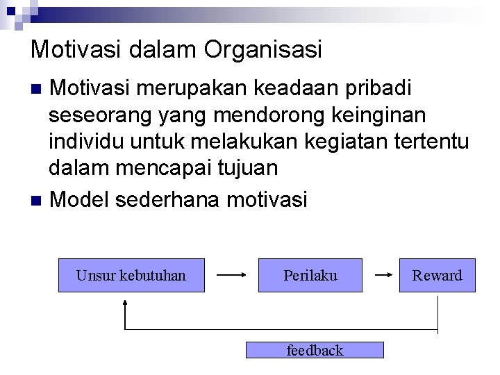 Motivasi dalam Organisasi Motivasi merupakan keadaan pribadi seseorang yang mendorong keinginan individu untuk melakukan