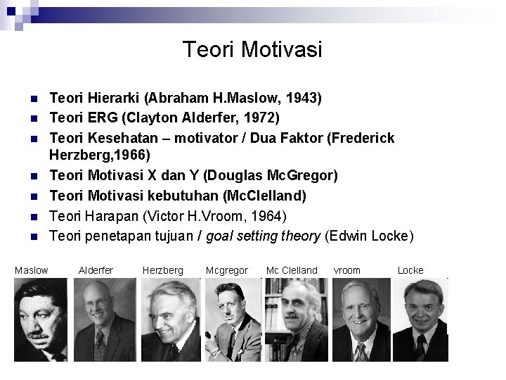 Teori Motivasi n n n n Maslow Teori Hierarki (Abraham H. Maslow, 1943) Teori