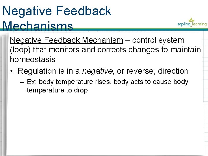 Negative Feedback Mechanisms Negative Feedback Mechanism – control system (loop) that monitors and corrects