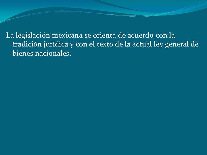 La legislación mexicana se orienta de acuerdo con la tradición jurídica y con el