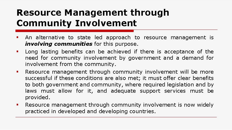 Resource Management through Community Involvement § § An alternative to state led approach to