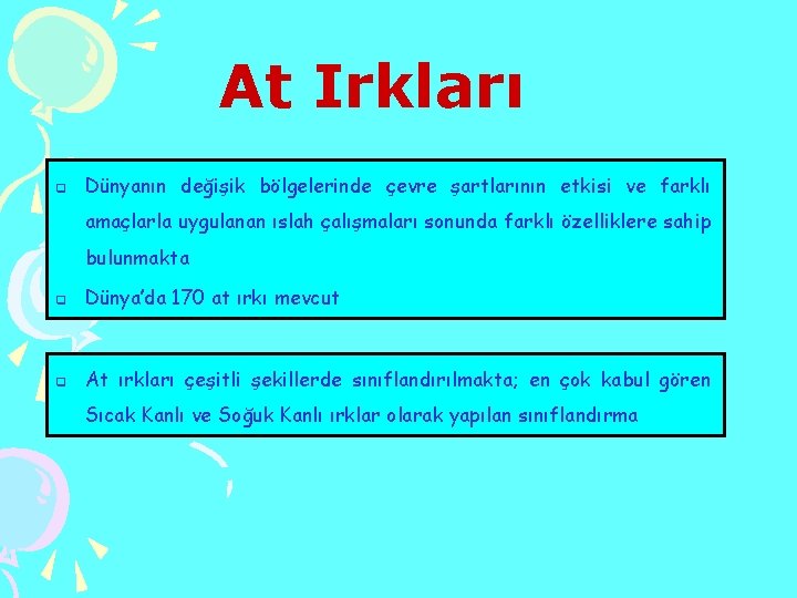 At Irkları q Dünyanın değişik bölgelerinde çevre şartlarının etkisi ve farklı amaçlarla uygulanan ıslah