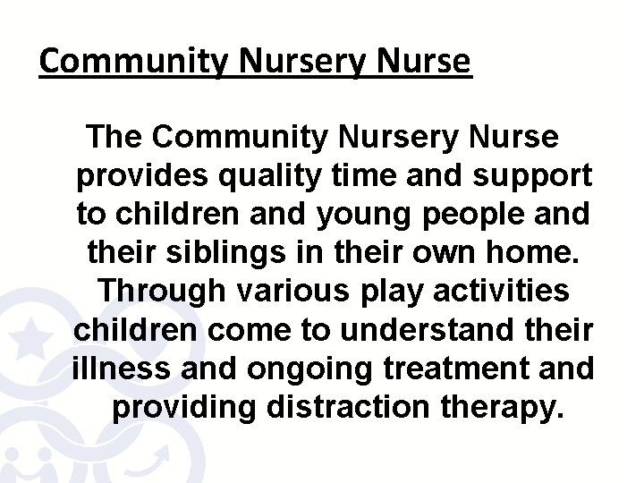 Community Nursery Nurse The Community Nursery Nurse provides quality time and support to children