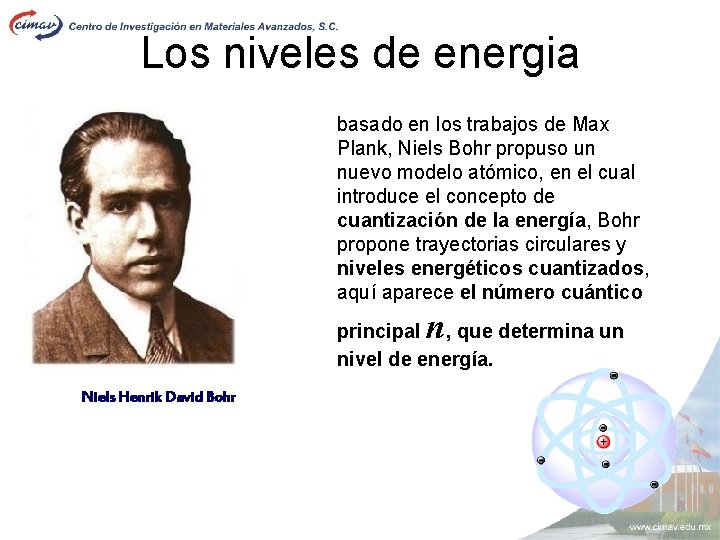 Los niveles de energia basado en los trabajos de Max Plank, Niels Bohr propuso