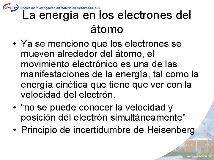 La energía en los electrones del átomo • Ya se menciono que los electrones