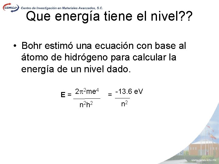 Que energía tiene el nivel? ? • Bohr estimó una ecuación con base al