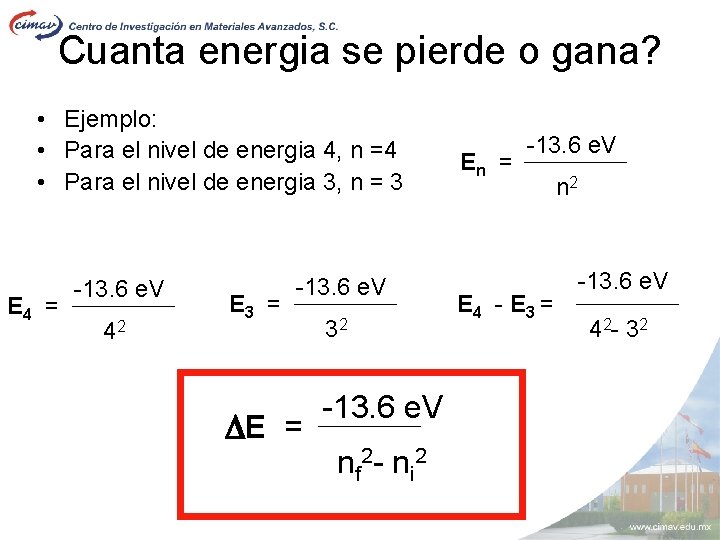 Cuanta energia se pierde o gana? • Ejemplo: • Para el nivel de energia