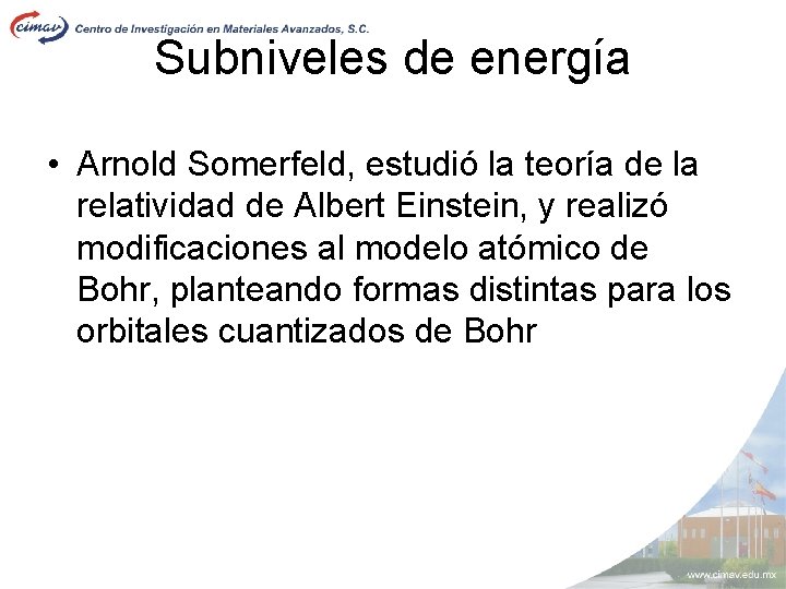 Subniveles de energía • Arnold Somerfeld, estudió la teoría de la relatividad de Albert