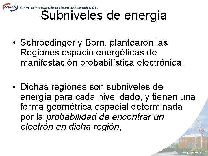 Subniveles de energía • Schroedinger y Born, plantearon las Regiones espacio energéticas de manifestación