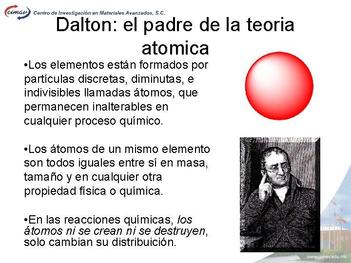 Dalton: el padre de la teoria atomica • Los elementos están formados por partículas