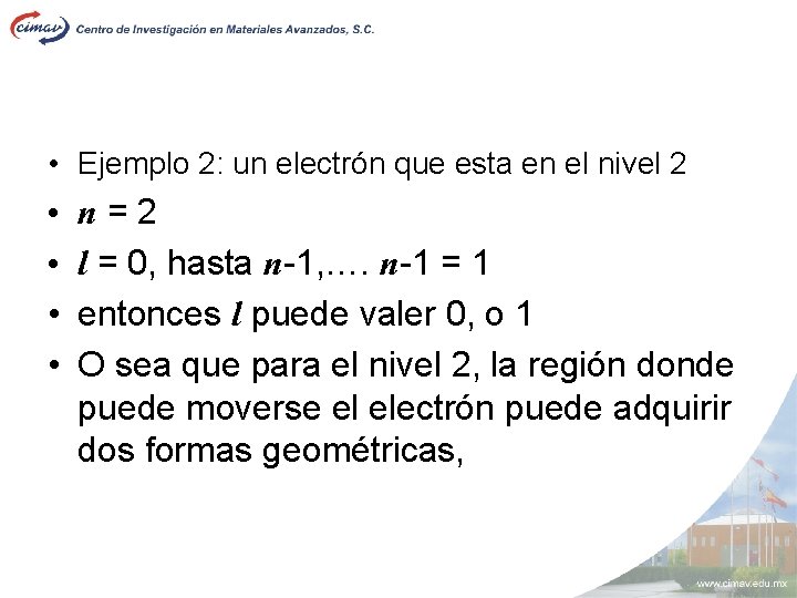  • Ejemplo 2: un electrón que esta en el nivel 2 • •