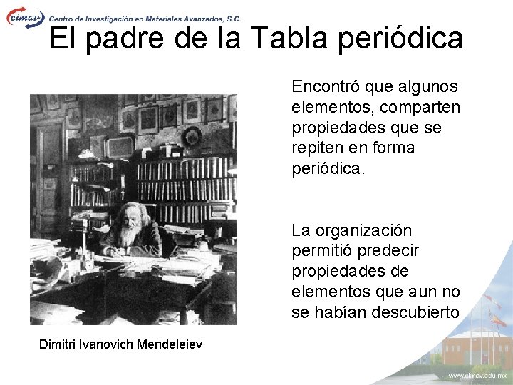 El padre de la Tabla periódica Encontró que algunos elementos, comparten propiedades que se