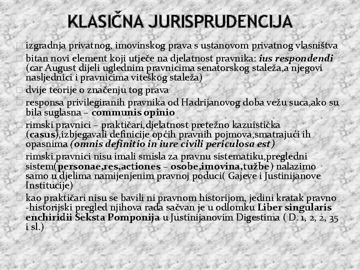 KLASIČNA JURISPRUDENCIJA � izgradnja privatnog, imovinskog prava s ustanovom privatnog vlasništva � bitan novi