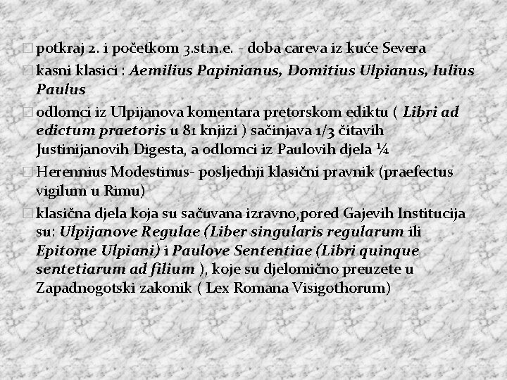 � potkraj 2. i početkom 3. st. n. e. - doba careva iz kuće